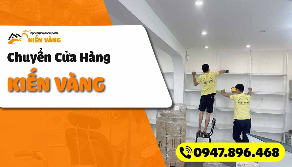 Giới thiệu dịch vụ chuyển cửa hàng Kiến Vàng